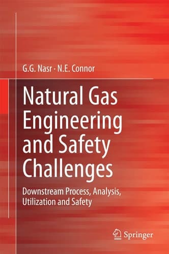 Natural Gas Engineering and Safety Challenges Downstream Process, Analysis, Utilization and Safety