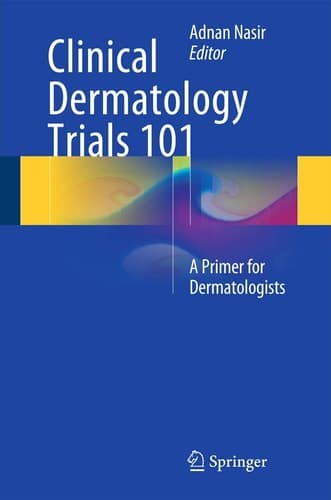 Clinical Dermatology Trials 101 A Primer for Dermatologists
