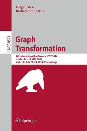 Graph Transformation 7th International Conference, ICGT 2014, Held as Part of STAF 2014, York, UK, July 22-24, 2014, Proceedings