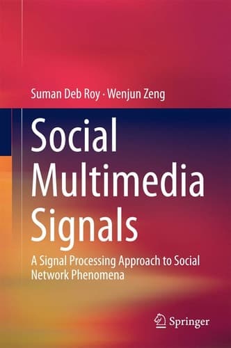 Social Multimedia Signals A Signal Processing Approach to Social Network Phenomena