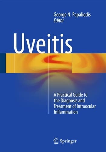 Uveitis A Practical Guide to the Diagnosis and Treatment of Intraocular Inflammation