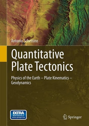 Quantitative Plate Tectonics Physics of the Earth - Plate Kinematics – Geodynamics