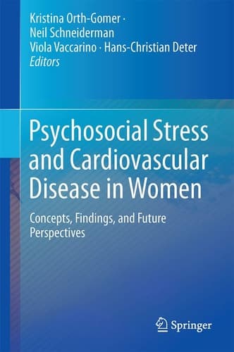 Psychosocial Stress and Cardiovascular Disease in Women Concepts, Findings, Future Perspectives