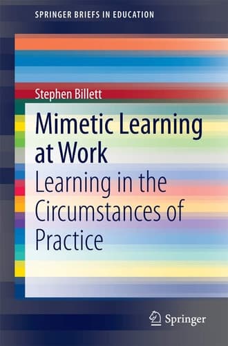 Mimetic Learning at Work Learning in the Circumstances of Practice