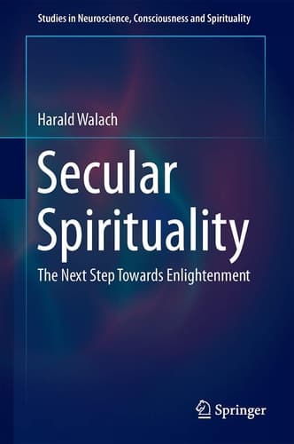 Secular Spirituality The Next Step Towards Enlightenment