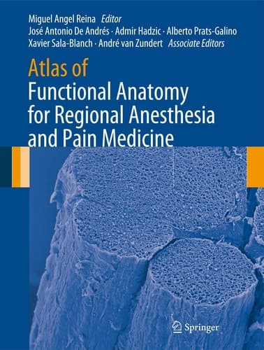 Atlas of Functional Anatomy for Regional Anesthesia and Pain Medicine Human Structure, Ultrastructure and 3D Reconstruction Images