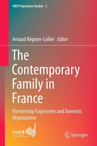 The Contemporary Family in France Partnership Trajectories and Domestic Organization