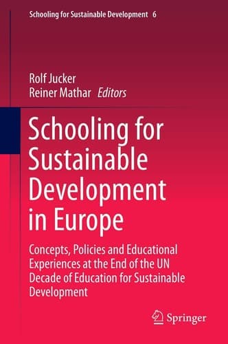 Schooling for Sustainable Development in Europe Concepts, Policies and Educational Experiences at the End of the UN Decade of Education for Sustainable Development