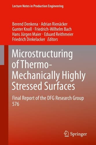 Microstructuring of Thermo-Mechanically Highly Stressed Surfaces Final Report of the DFG Research Group 576