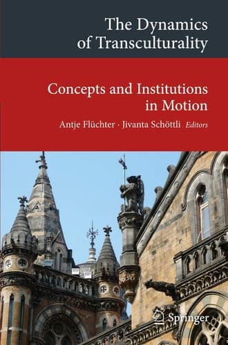 The Dynamics of Transculturality Concepts and Institutions in Motion