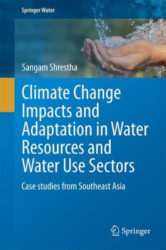 Climate Change Impacts and Adaptation in Water Resources and Water Use Sectors Case studies from Southeast Asia