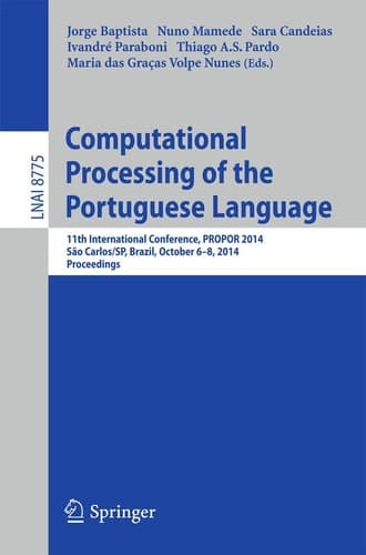 Computational Processing of the Portuguese Language 11th International Conference, PROPOR 2014, Sao Carlos/SP, Brazil, October 6-8, 2014, Proceedings