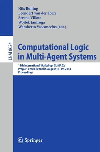 Computational Logic in Multi-Agent Systems 15th International Workshop, CLIMA XV, Prague, Czech Republic, August 18-19, 2014, Proceedings