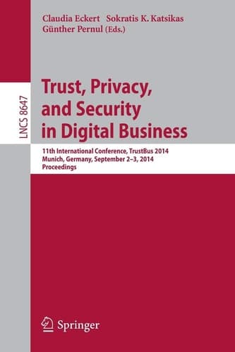 Trust, Privacy, and Security in Digital Business 11th International Conference, TrustBus 2014, Munich, Germany, September 2-3, 2014. Proceedings