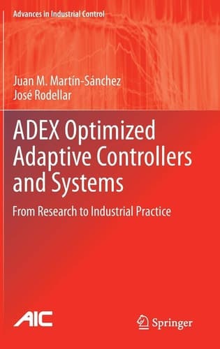 ADEX Optimized Adaptive Controllers and Systems From Research to Industrial Practice