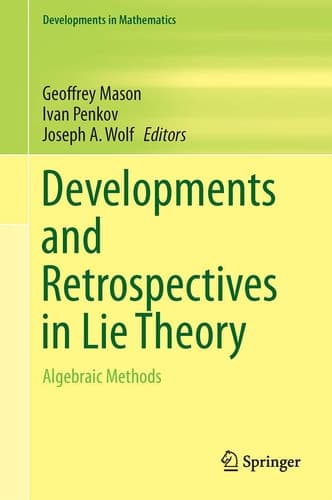 Developments and Retrospectives in Lie Theory Algebraic Methods