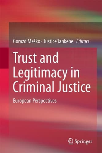 Trust and Legitimacy in Criminal Justice European Perspectives