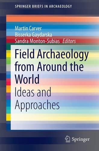 Field Archaeology from Around the World Ideas and Approaches