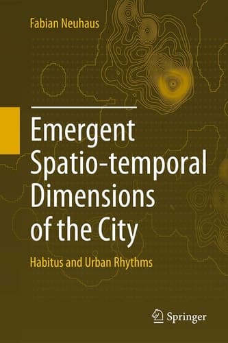 Emergent Spatio-temporal Dimensions of the City Habitus and Urban Rhythms