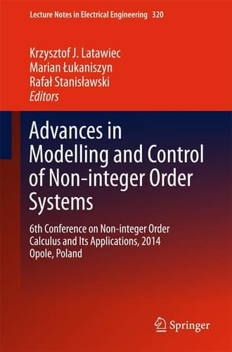 Advances in Modelling and Control of Non-integer-Order Systems 6th Conference on Non-integer Order Calculus and Its Applications, 2014 Opole, Poland