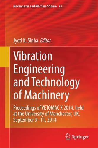 Vibration Engineering and Technology of Machinery Proceedings of VETOMAC X 2014, held at the University of Manchester, UK, September 9-11, 2014