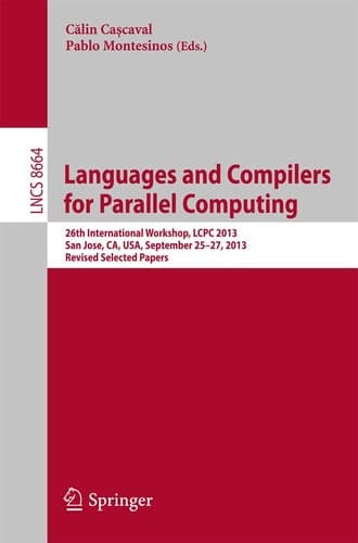 Languages and Compilers for Parallel Computing 26th International Workshop, LCPC 2013, San Jose, CA, USA, September 25--27, 2013. Revised Selected Papers