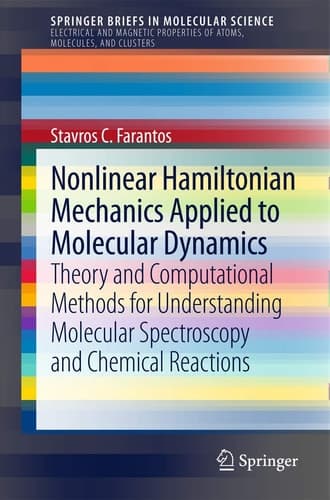 Nonlinear Hamiltonian Mechanics Applied to Molecular Dynamics Theory and Computational Methods for Understanding Molecular Spectroscopy and Chemical Reactions