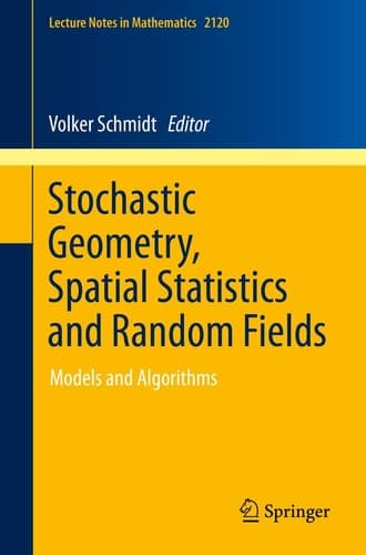Stochastic Geometry, Spatial Statistics and Random Fields Models and Algorithms