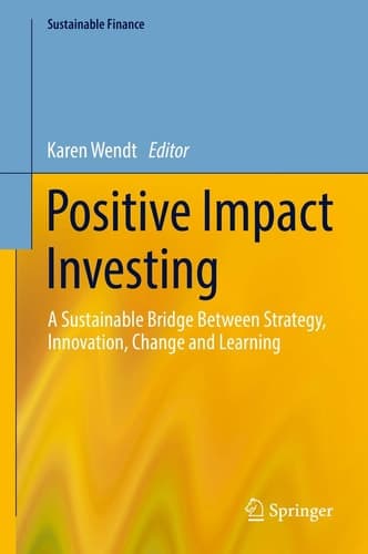 Positive Impact Investing A Sustainable Bridge Between Strategy, Innovation, Change and Learning