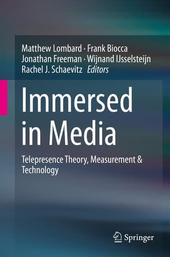 Immersed in Media Telepresence Theory, Measurement & Technology