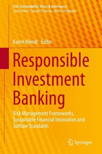 Responsible Investment Banking Risk Management Frameworks, Sustainable Financial Innovation and Softlaw Standards
