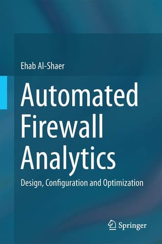 Automated Firewall Analytics Design, Configuration and Optimization