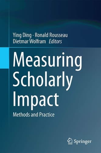 Measuring Scholarly Impact Methods and Practice