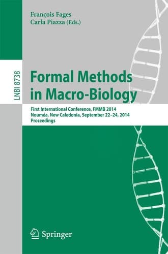 Formal Methods in Macro-Biology First International Conference, FMMB 2014, Noumea, New Caledonia, September 22-14, 2014, Proceedings