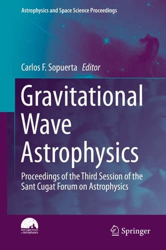 Gravitational Wave Astrophysics Proceedings of the Third Session of the Sant Cugat Forum on Astrophysics