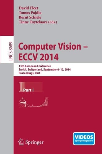 Computer Vision -- ECCV 2014 13th European Conference, Zurich, Switzerland, September 6-12, 2014, Proceedings, Part I