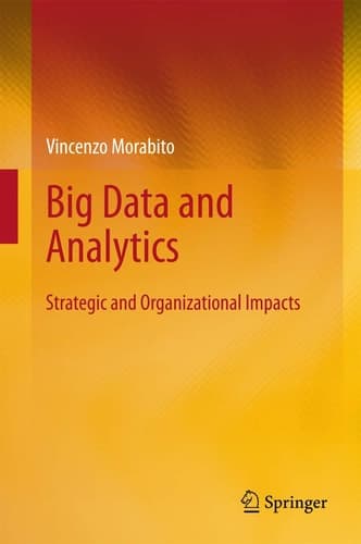Big Data and Analytics Strategic and Organizational Impacts