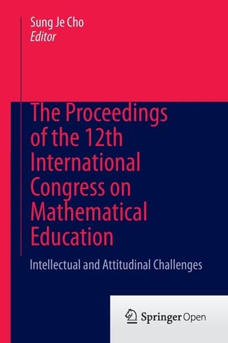 The Proceedings of the 12th International Congress on Mathematical Education Intellectual and attitudinal challenges