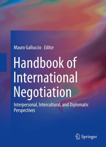 Handbook of International Negotiation Interpersonal, Intercultural, and Diplomatic Perspectives