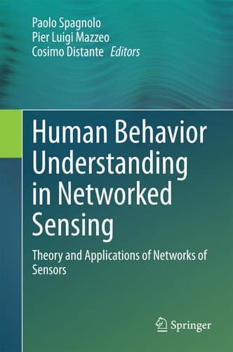 Human Behavior Understanding in Networked Sensing Theory and Applications of Networks of Sensors