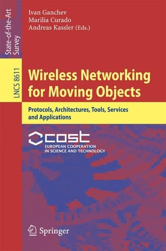 Wireless Networking for Moving Objects Protocols, Architectures, Tools, Services and Applications
