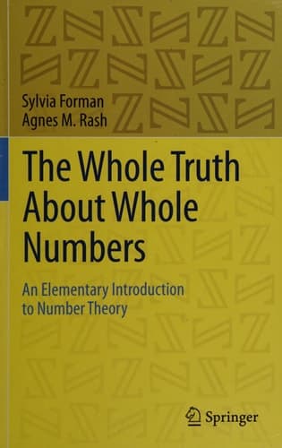 The Whole Truth About Whole Numbers An Elementary Introduction to Number Theory