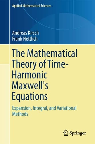 The Mathematical Theory of Time-Harmonic Maxwell's Equations Expansion-, Integral-, and Variational Methods