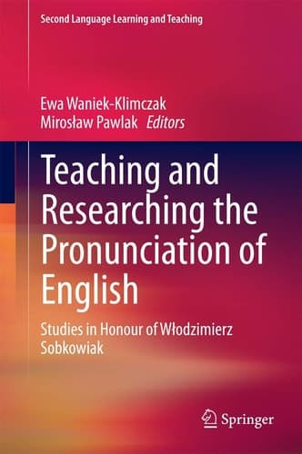 Teaching and Researching the Pronunciation of English Studies in Honour of Włodzimierz Sobkowiak