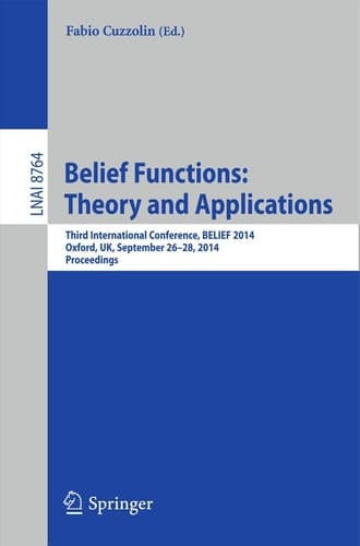Belief Functions: Theory and Applications Third International Conference, BELIEF 2014, Oxford, UK, September 26-28, 2014. Proceedings
