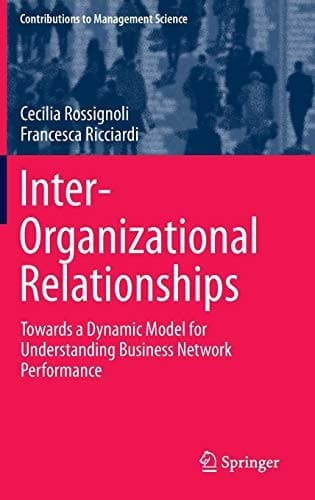 Inter-Organizational Relationships Towards a Dynamic Model for Understanding Business Network Performance