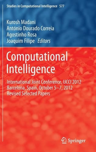 Computational Intelligence International Joint Conference, IJCCI 2012 Barcelona, Spain, October 5-7, 2012 Revised Selected Papers