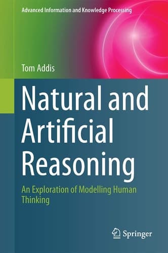 Natural and Artificial Reasoning An Exploration of Modelling Human Thinking