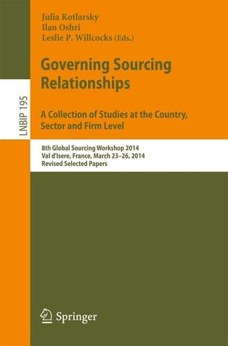 Governing Sourcing Relationships. A Collection of Studies at the Country, Sector and Firm Level 8th Global Sourcing Workshop 2014, Val d'Isere, France, March 23-26, 2014, Revised Selected Papers