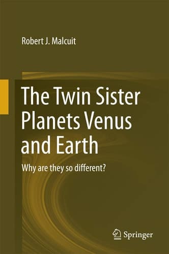 The Twin Sister Planets Venus and Earth Why are they so different?